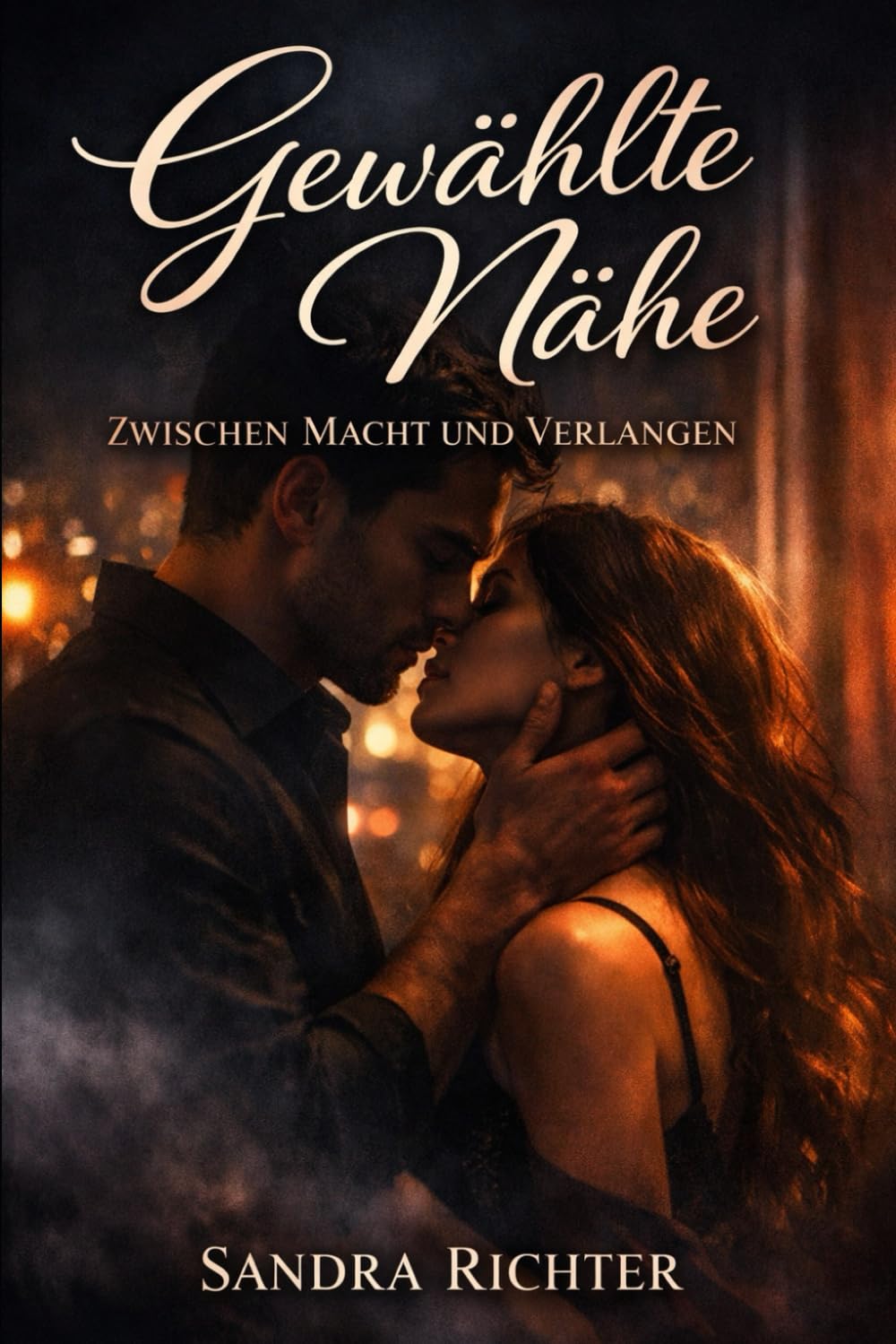 Gewählte Nähe: Zwischen Macht und Verlangen