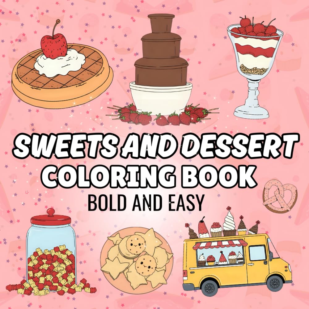 Sweets and Dessert coloring book: Cute, bold and easy coloring book with sweets and desserts simple illustrations for kids and adults