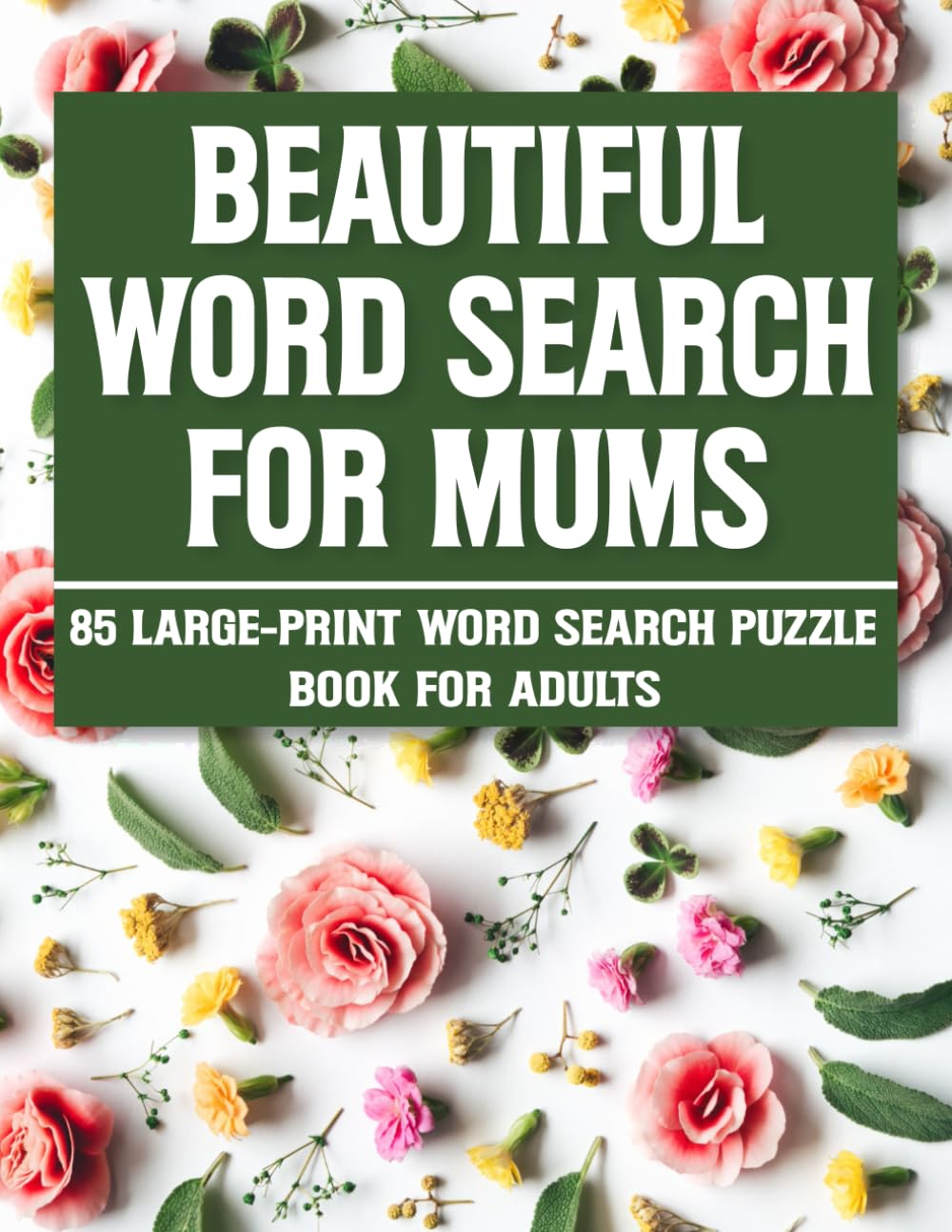 Beautiful Word Search For Mums: Calming Word Search Puzzles to Reduce Stress, Anxiety & Mental Fatigue