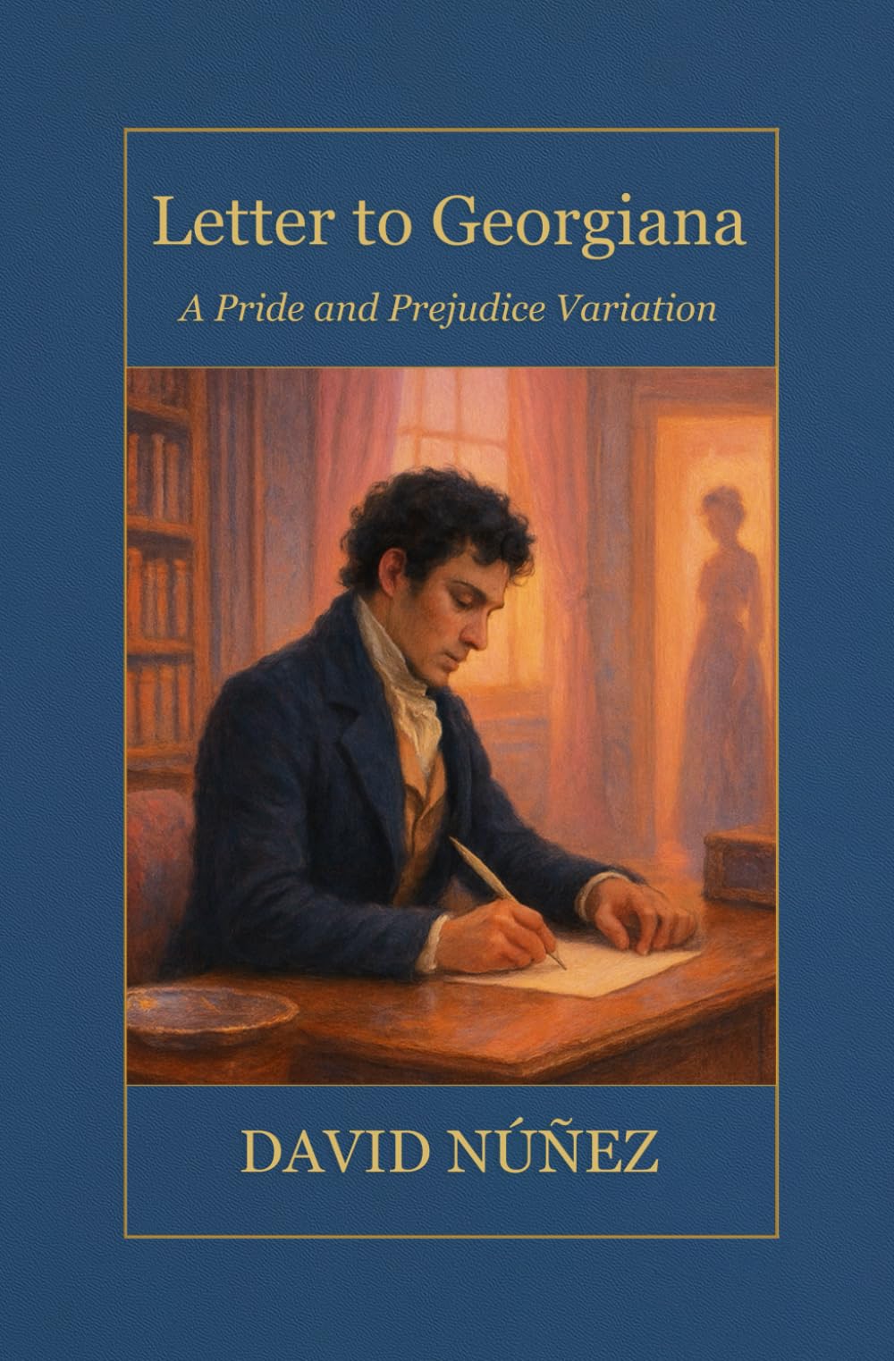Letter to Georgiana: A Sweet Pride and Prejudice Variation (Letters from Longbourn)