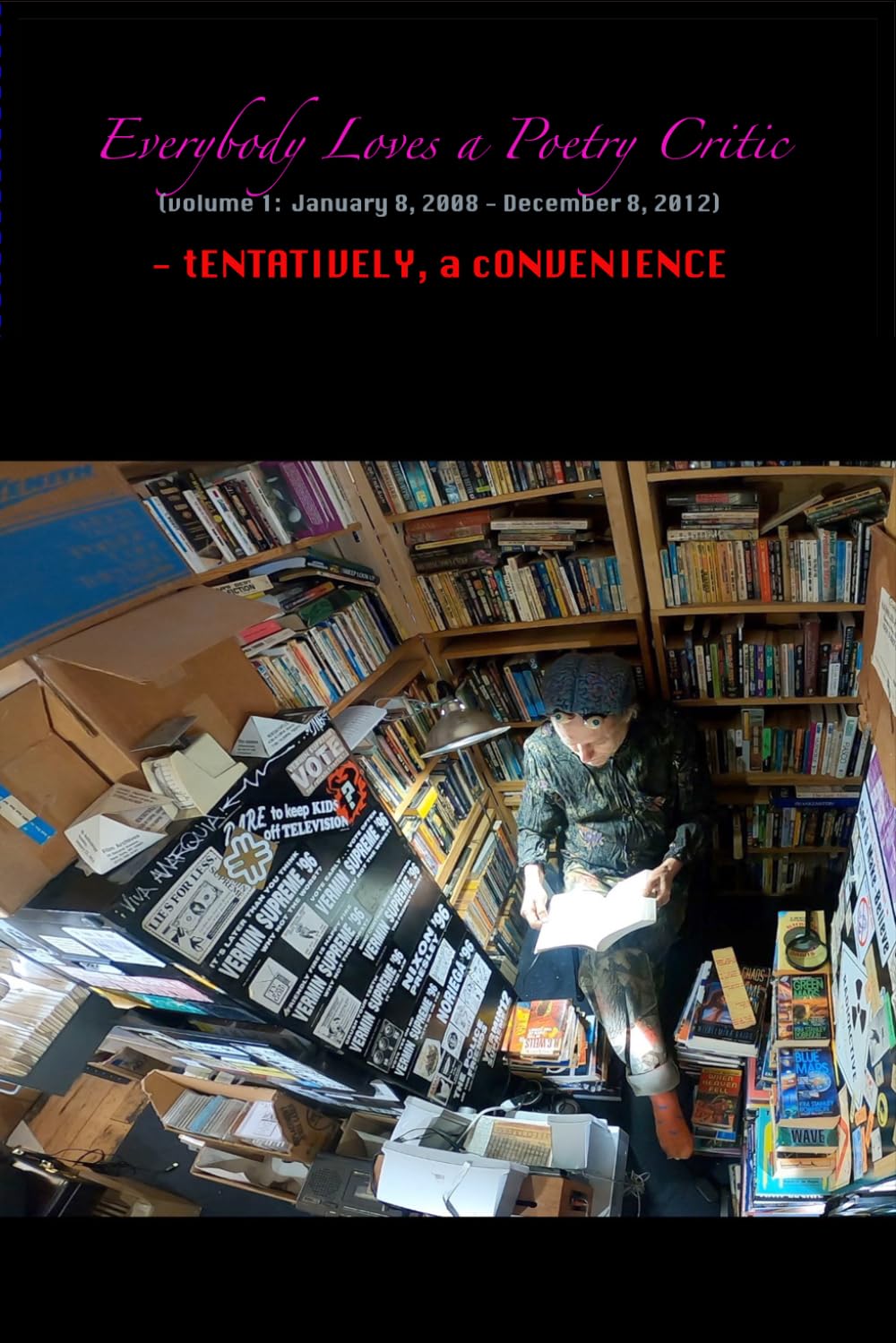 Everybody Loves a Poetry Critic (volume 1: January 8, 2008 - December 8, 2012)