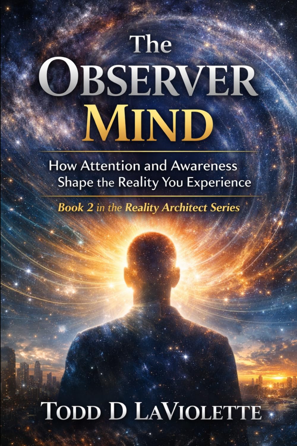 The Observer Mind: Mastering Detached Awareness & Higher Consciousness: 2 (Reality Architect Series)