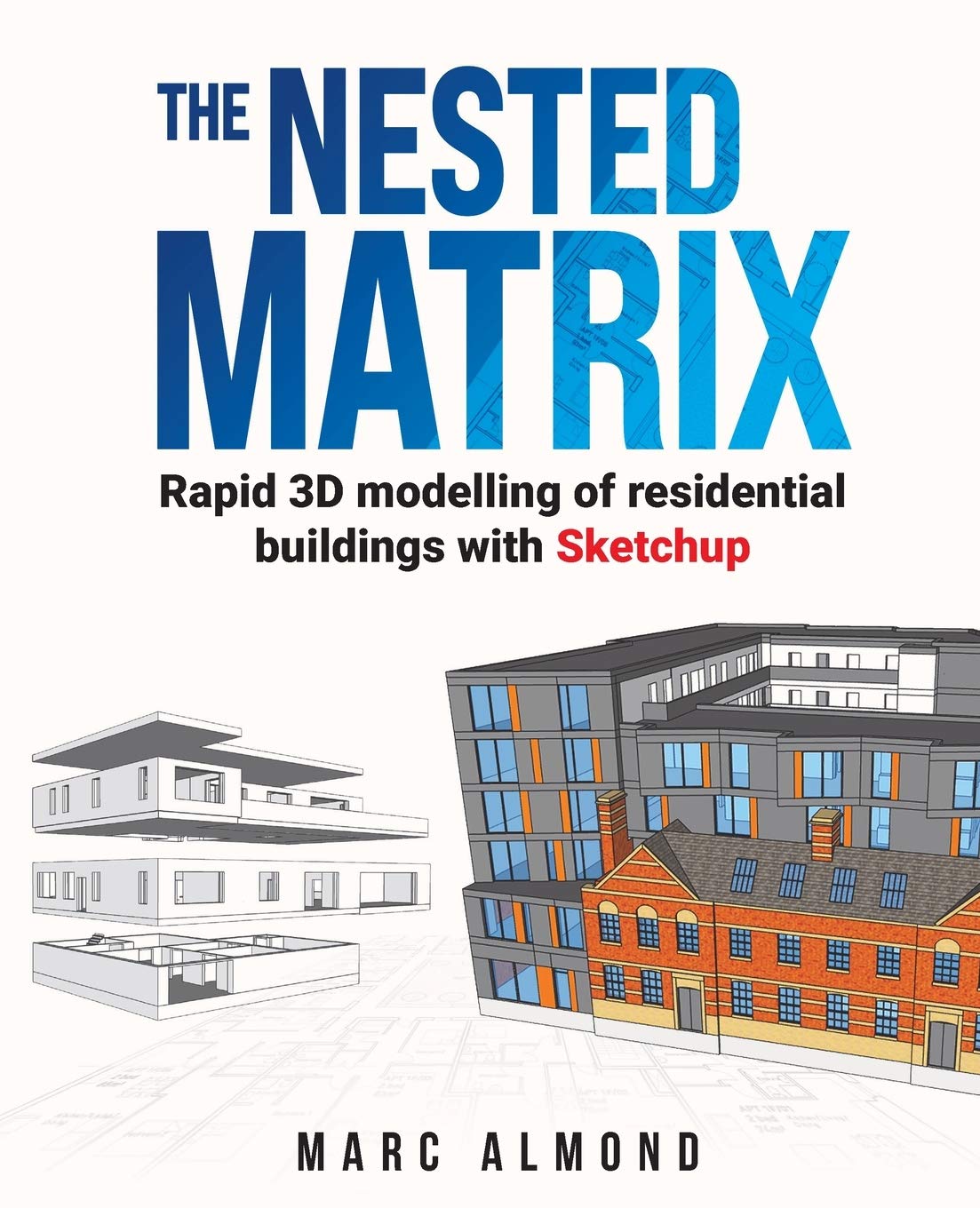 The Nested Matrix: Rapid 3D Modelling of Residential Buildings with Sketchup