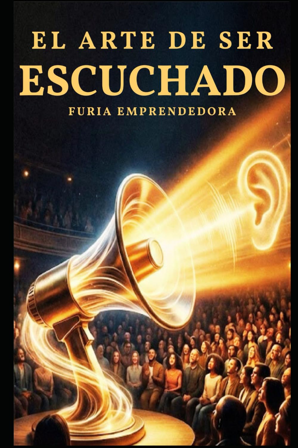 El Arte de Ser Escuchado