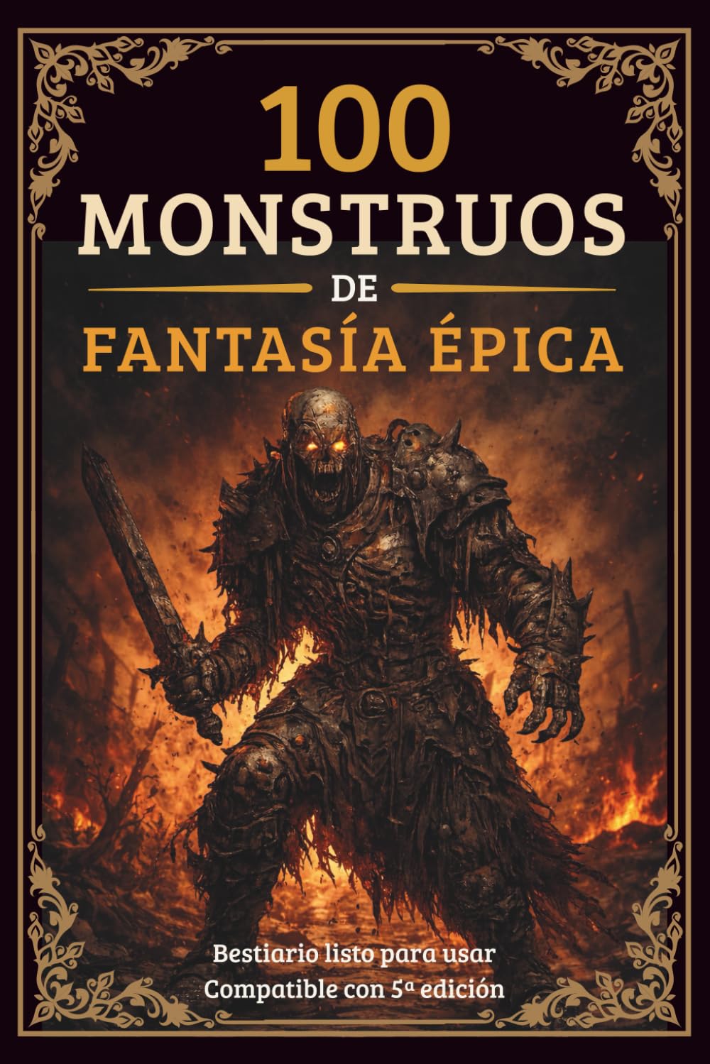 100 Monstruos para tus Campañas de Rol: Bestiario listo para usar compatible con 5ª edición — encuentros, tácticas y ganchos de aventura para Directores de Juego o Game Masters