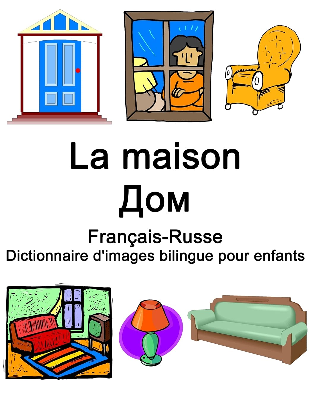 Français-Russe La maison / Дом Dictionnaire d'images bilingue pour enfants