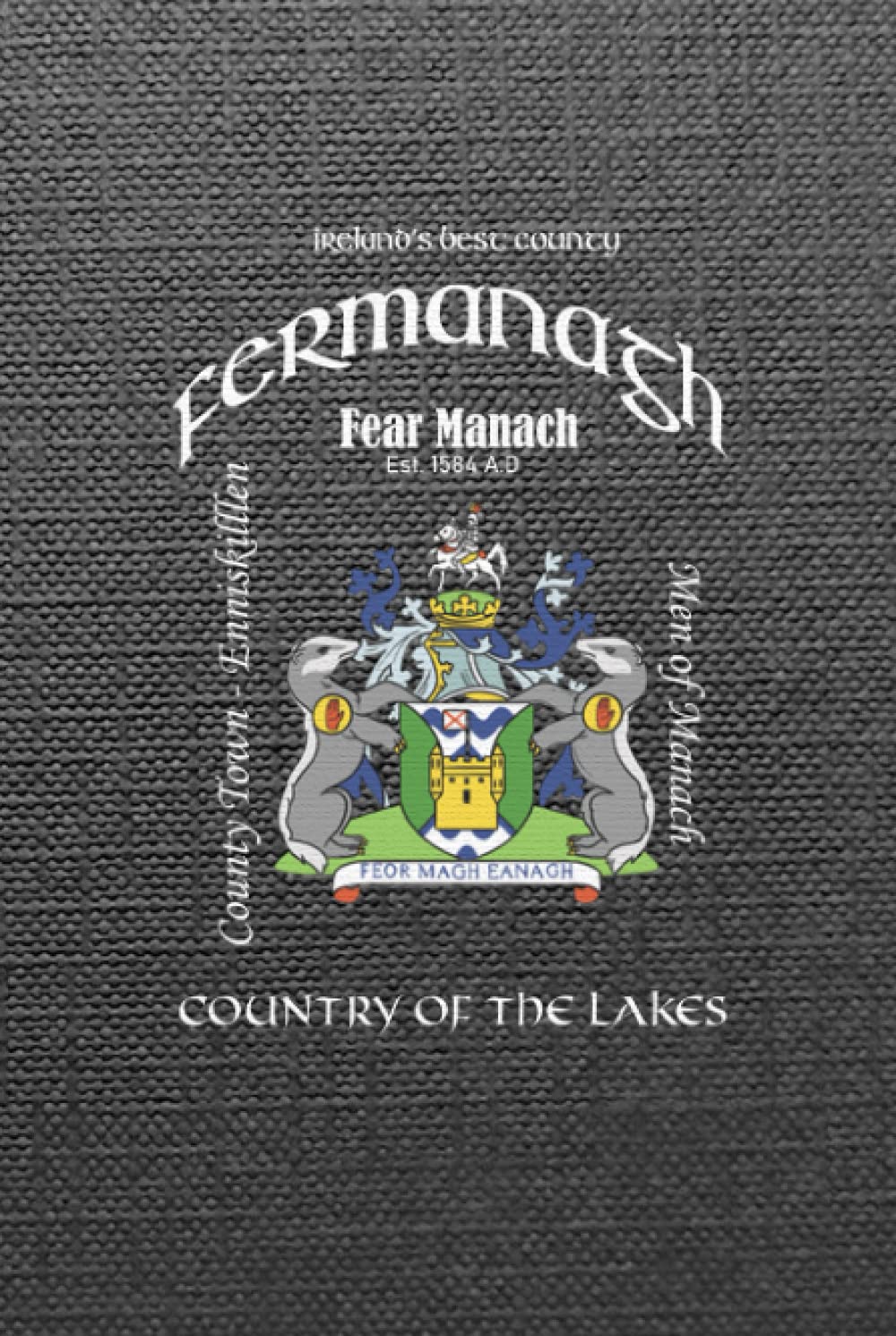 Fermanagh Ireland Notebook Gift Souvenir Journal: 100 Lined Page 6x9 Notebook / Journal Celebrating the Irish County of Fermangh