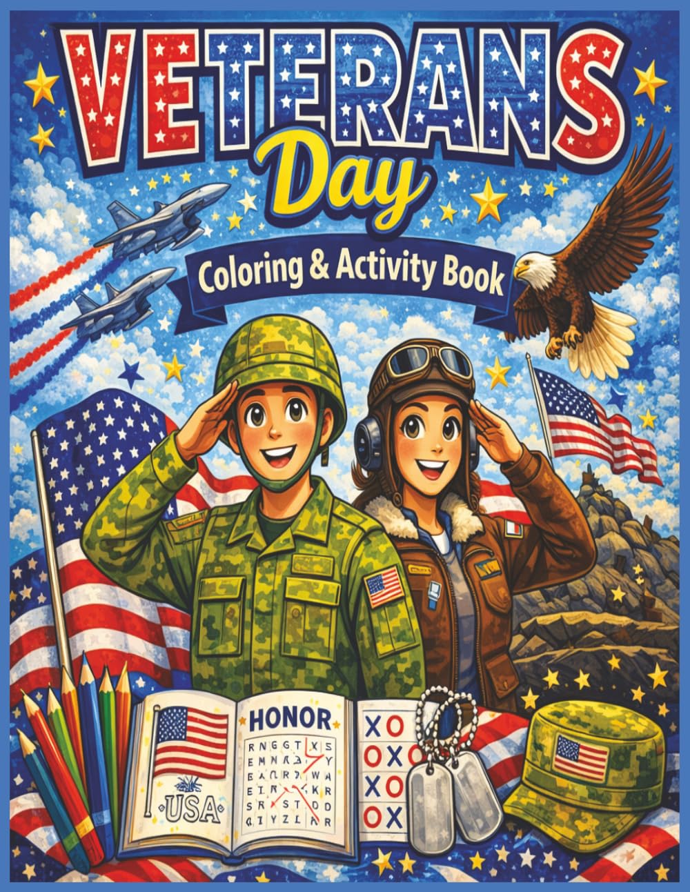 Veterans Day Coloring & Activity Book: Coloring Pages, Word Searches, Mazes & Puzzles for Families | 8.5x11 inches (Holiday Coloring & Activity Book Series for All Ages)