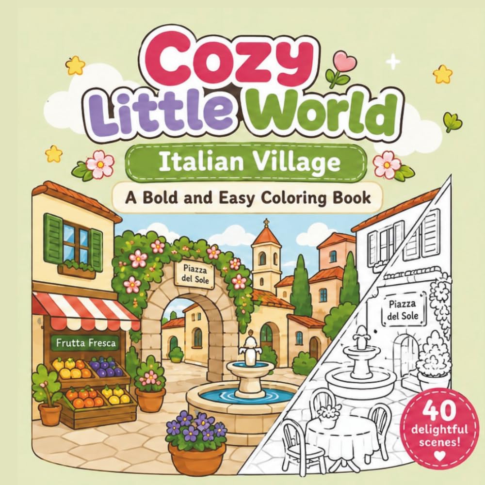 Cozy Little World - Italian Village: A Bold and Easy Coloring Book with Cute Italian Village Scenes, Cozy Streets, Cafés, Gardens, and Relaxing Everyday Corners for Adults and Teens