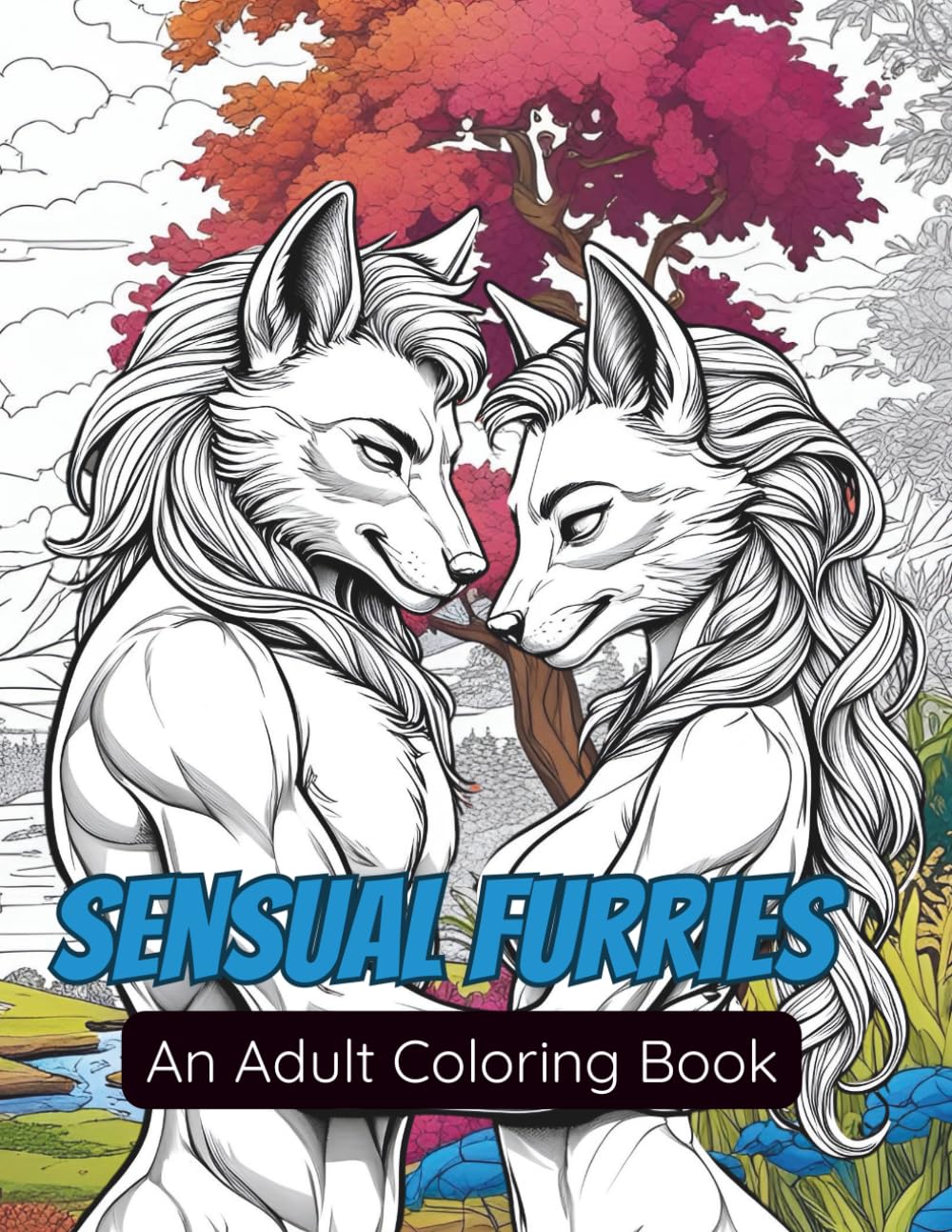 Furry Passion: Adult Coloring Pages of Strong, Sensual Anthropomorphic Animals: Adult Coloring Book