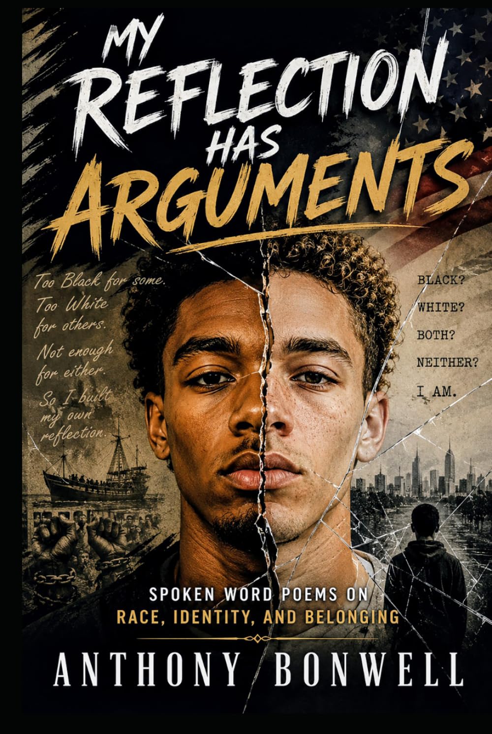 My Reflection Has Arguments: Spoken Word Poems on Race, Identity, And Belonging