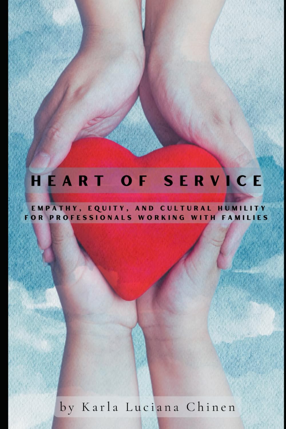 Heart of Service: Empathy, Equity, and Cultural Humility for Professionals Working with Families
