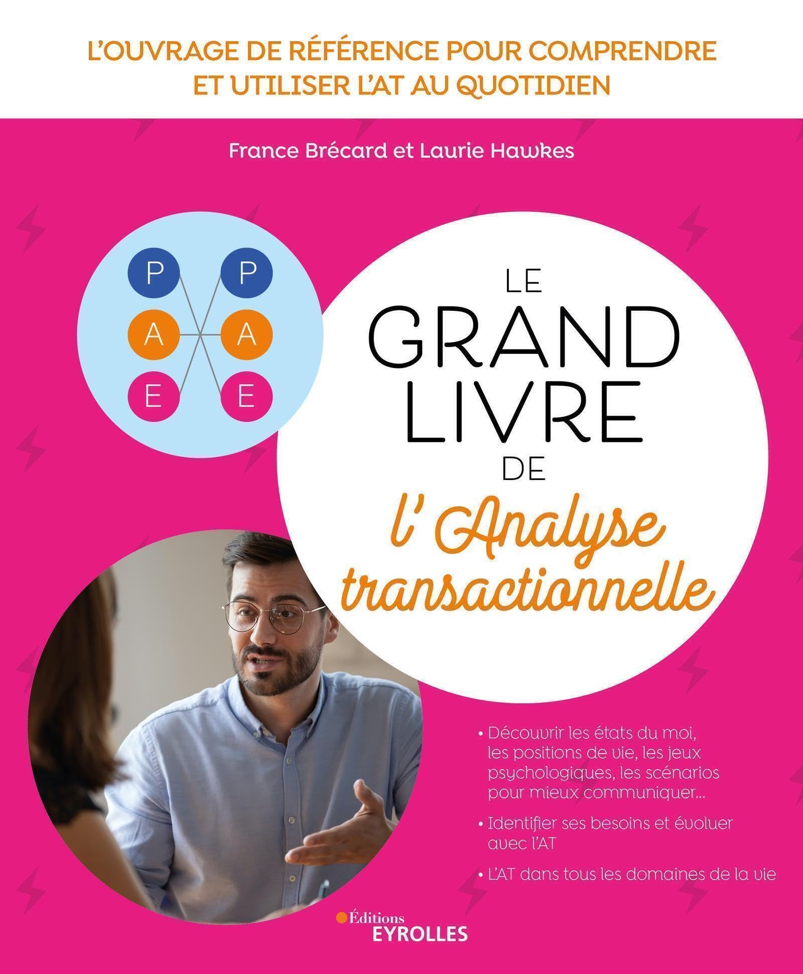 Le grand livre de l'analyse transactionnelle: L'ouvrage de référence pour comprendre et utiliser l'AT au quotidien