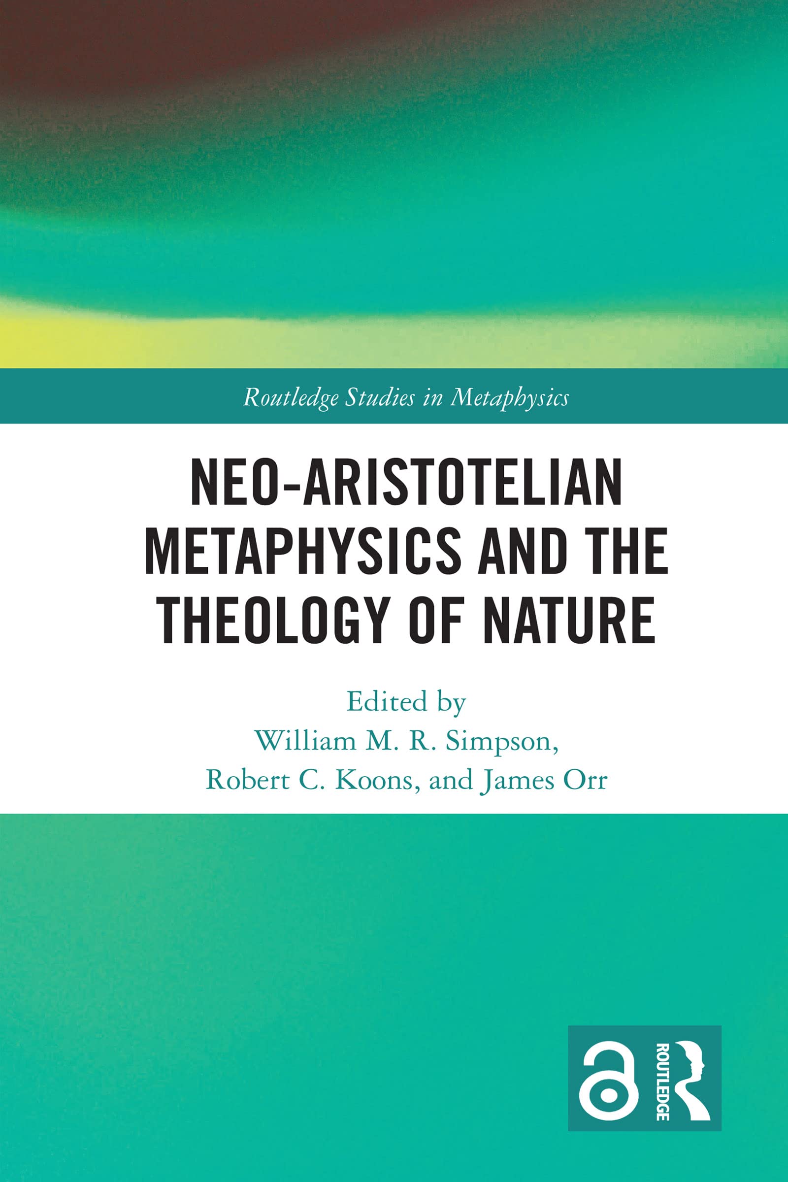 Neo-Aristotelian Metaphysics and the Theology of Nature (Routledge Studies in Metaphysics)