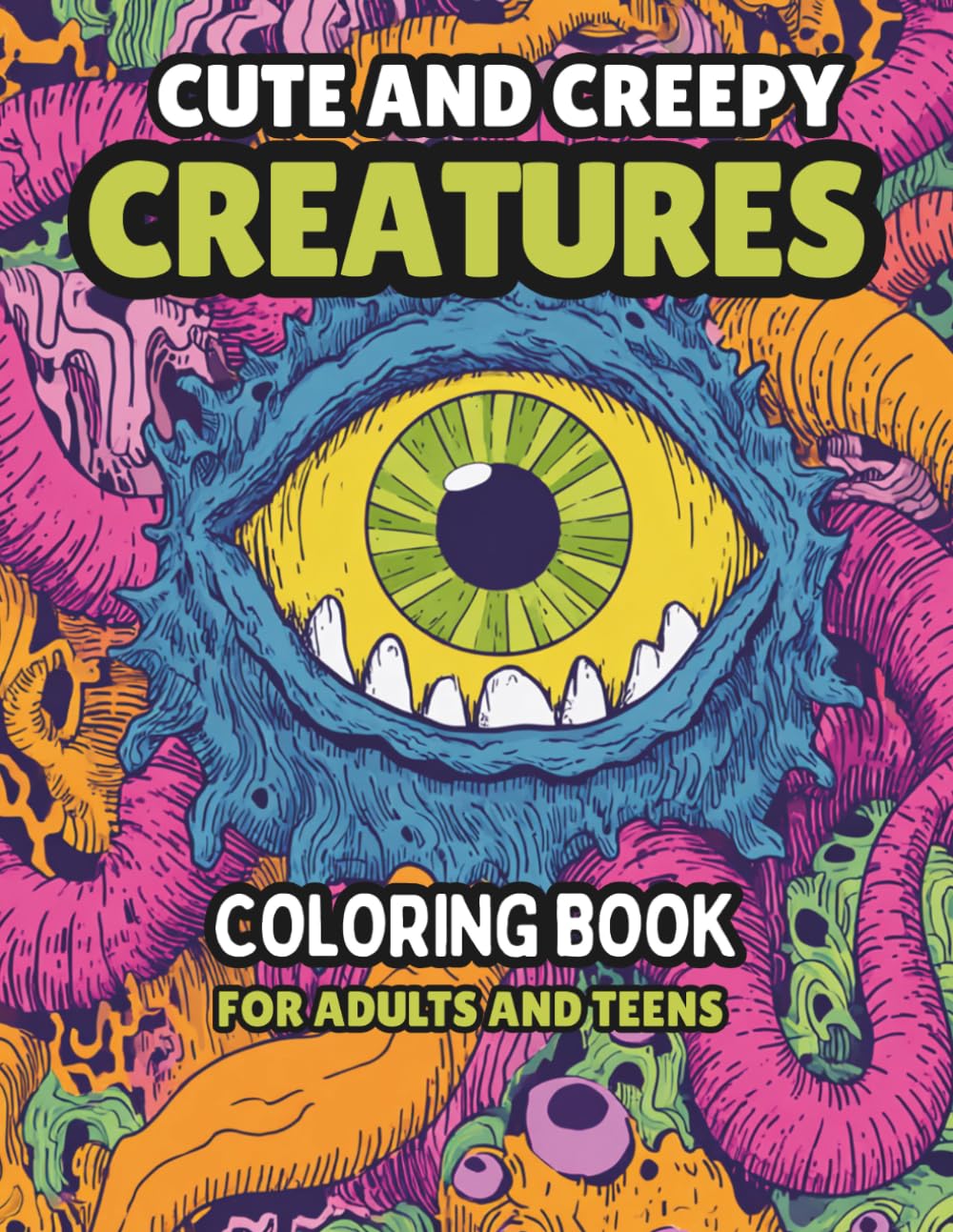 Cute And Creepy Creatures Coloring Book: Color Monster For Adults And Teens