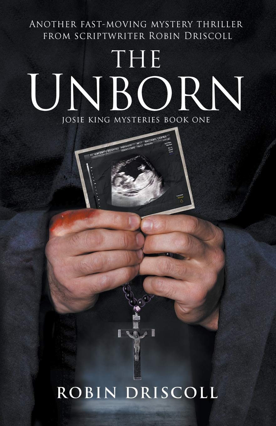 The Unborn (The Josie King Thrillers),Robin Driscoll