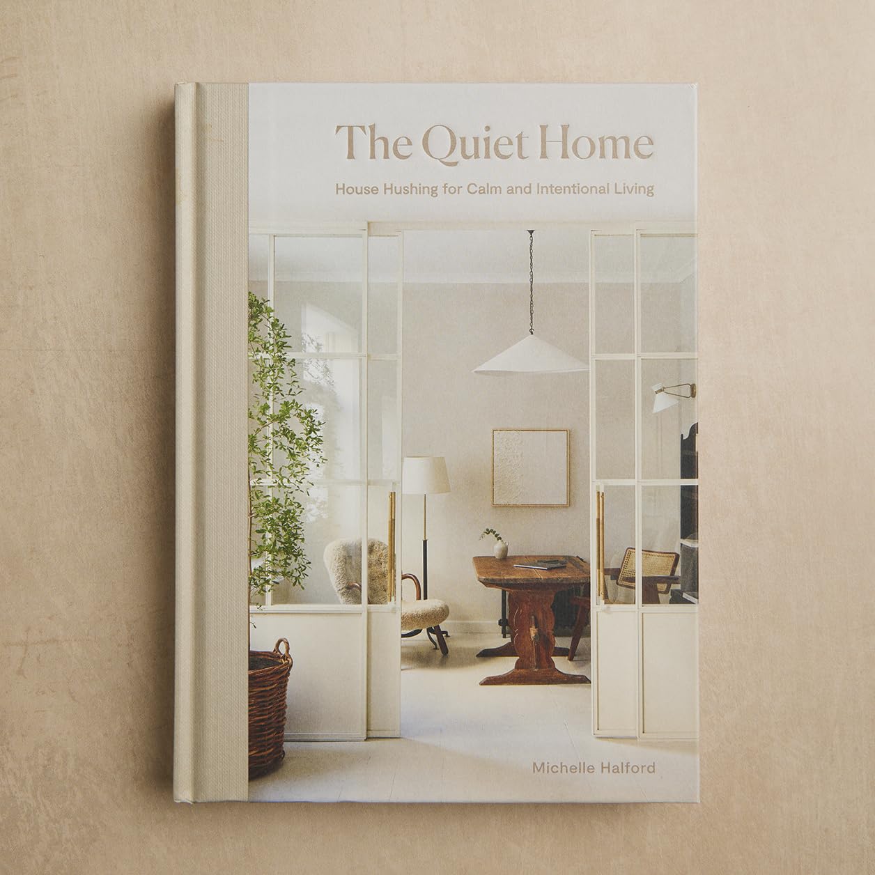 The Quiet Home: House Hushing for Calm and Intentional Living