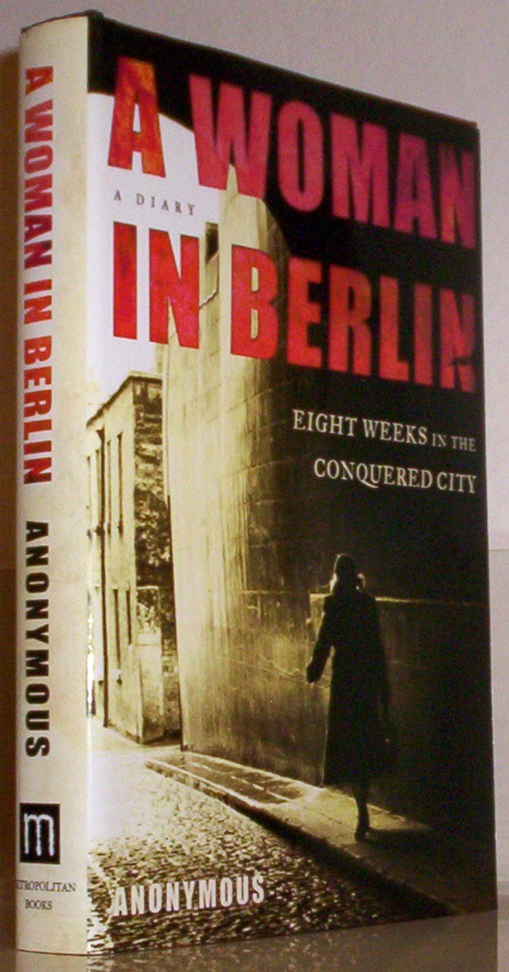 Buy A Woman in Berlin: Eight Weeks in the Conquered City: A Diary — BookShops.in