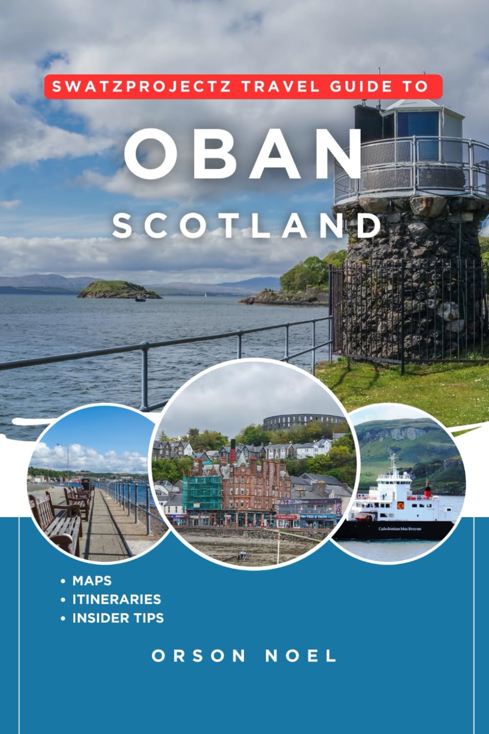 Oban Scotland Travel Guide: Maps, Itinenaries, Insider Tips and Tricks Included (Updated Island Tours)