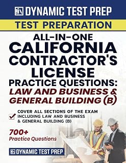 All-in-One California Contractors License PRACTICE QUESTIONS: Law, Business & General Building (B)
