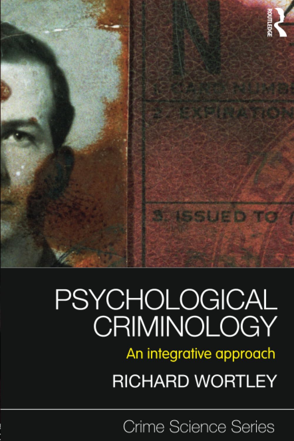 Psychological Criminology: An Integrative Approach (Crime Science Series)