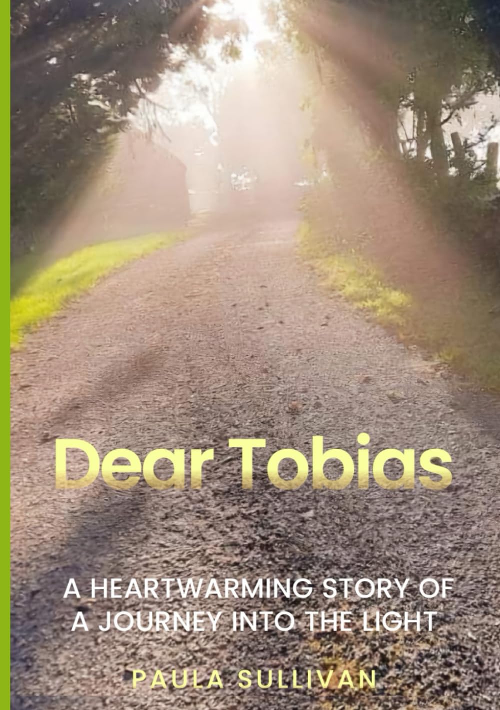 Dear Tobias: A HEARTWARMING STORY OF A JOURNEY INTO THE LIGHT.