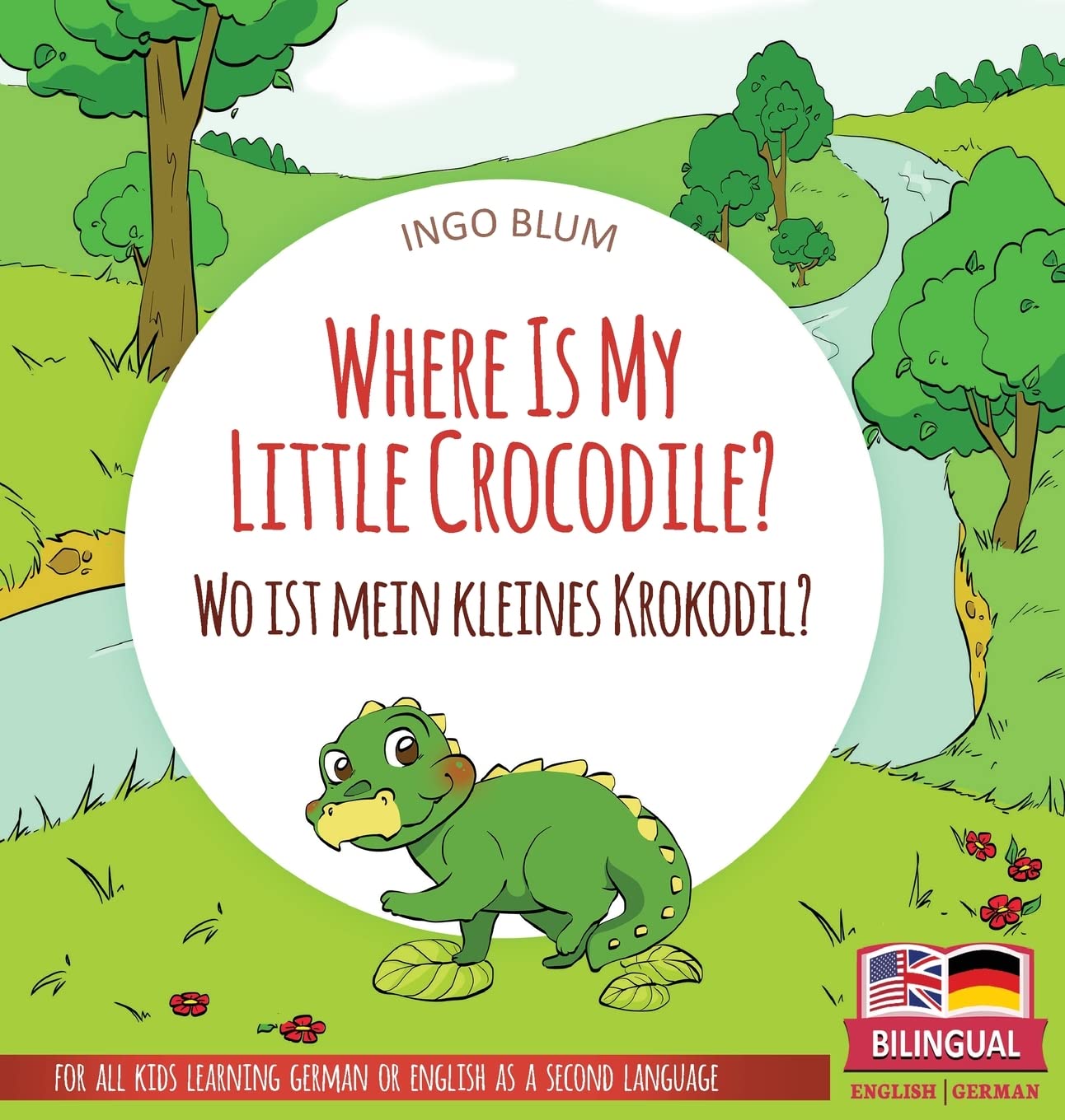 Where Is My Little Crocodile? - Wo ist mein kleines Krokodil?: Bilingual children's picture book in English-German: 1 (Where Is...? Wo Ist...?)