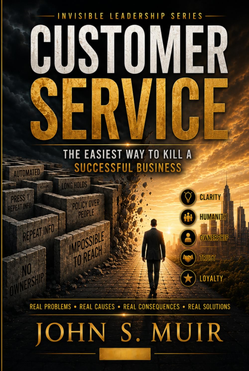 CUSTOMER SERVICE: The Easiest Way to Kill a Successful Business (The Invisible Leadership Series)