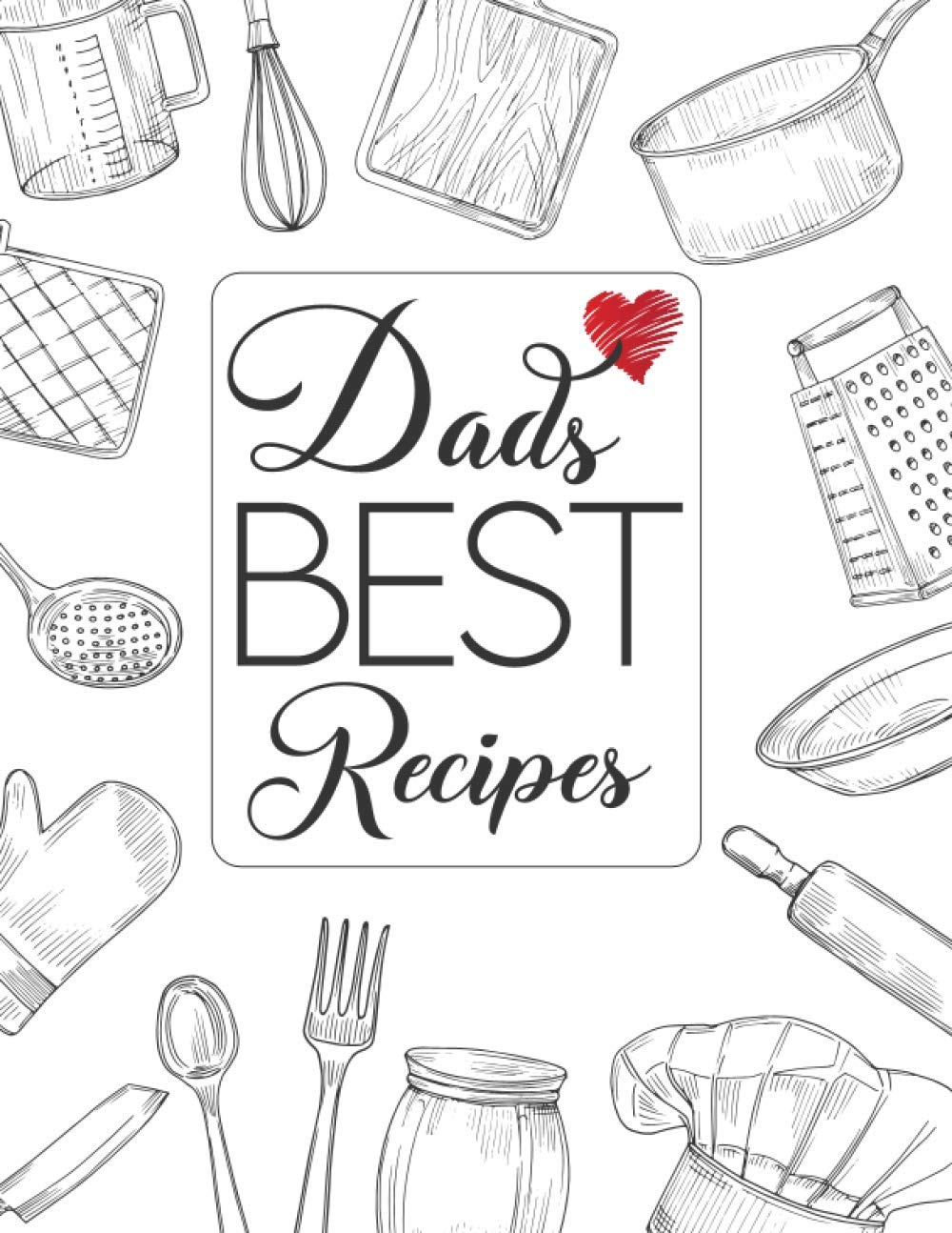 Dads Best Recipes: Blank Recipe Book to Write in: For the Recipes You Love - to Create Your Own Custom Cookbook (106 Recipe Journal and Organiser)