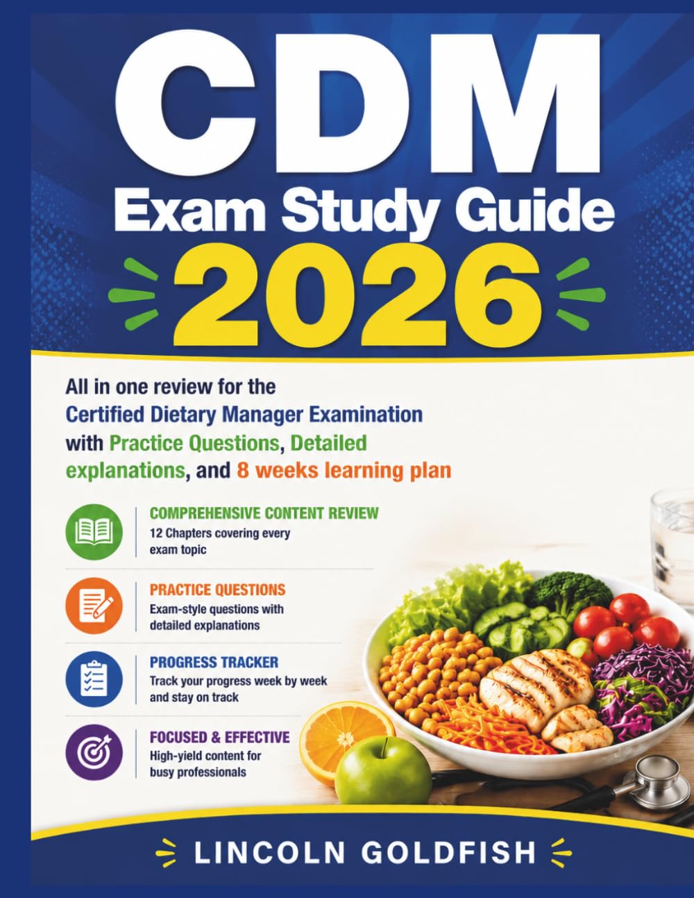 CDM Exam Study Guide 2026: All in one review for the Certified Dietary Manager Examination with Practice Questions, Detailed explanations, and 8 weeks learning plan