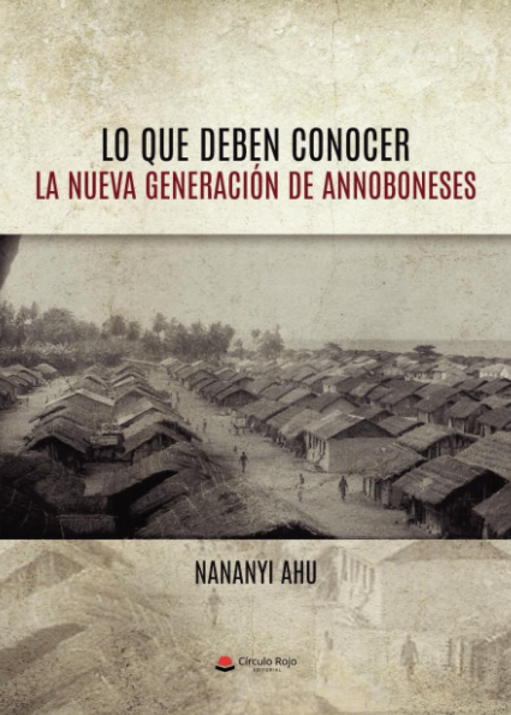 LO QUE DEBEN CONOCER LA NUEVA GENERACIÓN DE ANNOBONESES