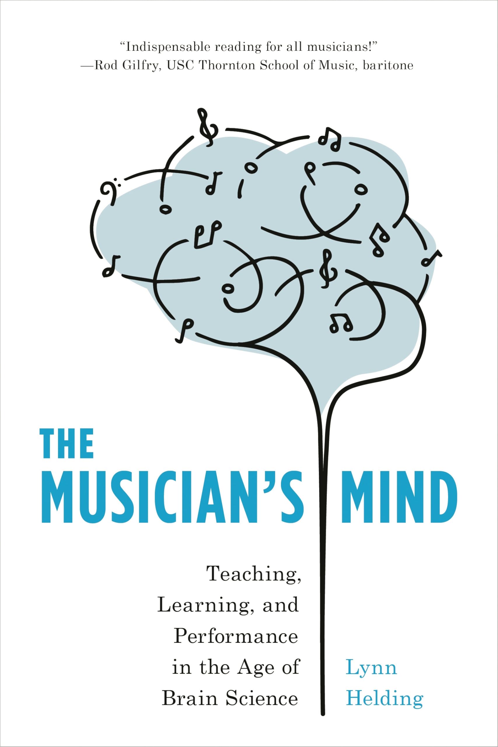 The Musician's Mind: Teaching, Learning, and Performance in the Age of Brain Science