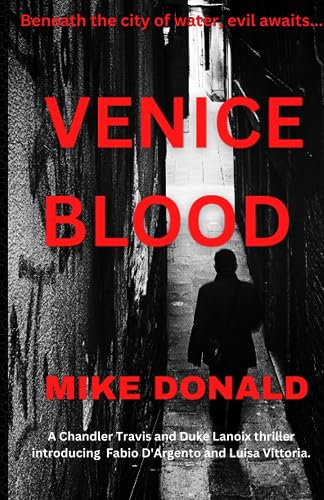 VENICE BLOOD: A Chandler Travis and Duke Lanoix thriller, introducing Fabio D'Argento and Luisa Vittoria (A Chandler Travis and Duke Lanoix mystery thriller)