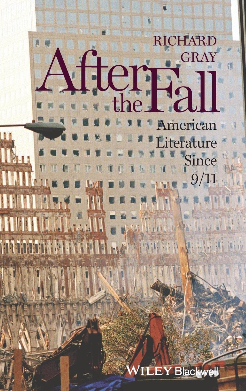 After the Fall: American Literature Since 9/11: 58 (Wiley-Blackwell Manifestos)