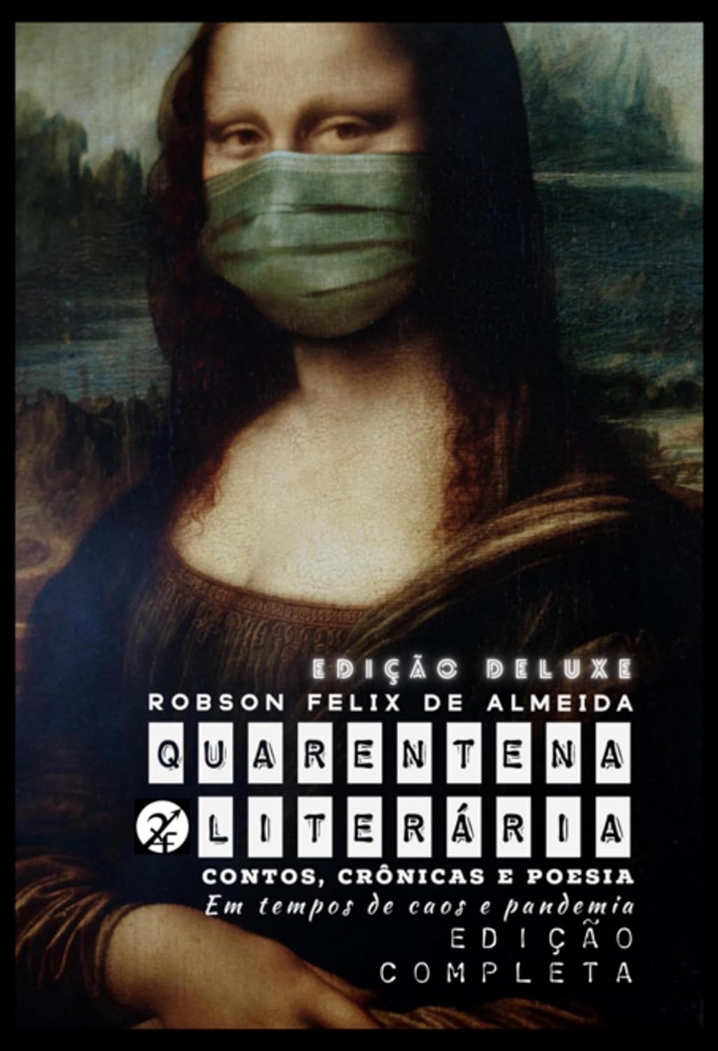 Quarentena Literária - Contos, Crônicas E Poesia, Em Tempos De Caos E Pandemia (Portuguese Edition)