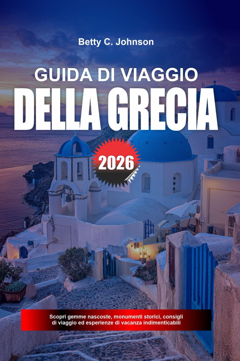 GUIDA AI VIAGGI DELLA GRECIA 2026: Scopri gemme nascoste, monumenti storici, consigli di viaggio ed esperienze di vacanza indimenticabili