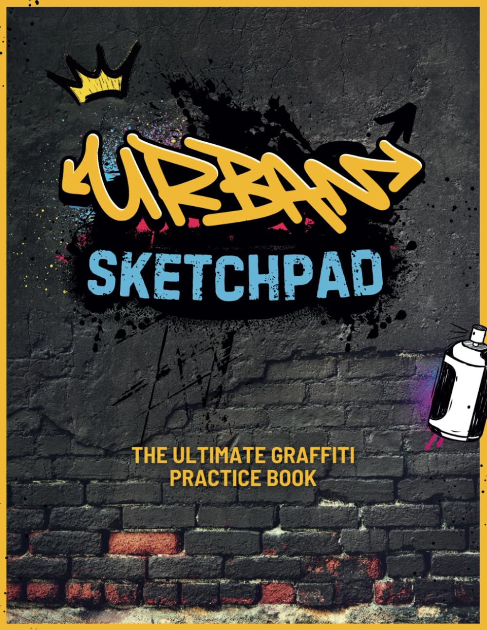 Graffiti Sketch Book (Urban Sketchpad): Wall Images and Graffiti Spots for Doodling, Lettering, Coloring and Draw Street Art | Master Graffiti ... Wildstyle letters (Graffiti Practice Series)