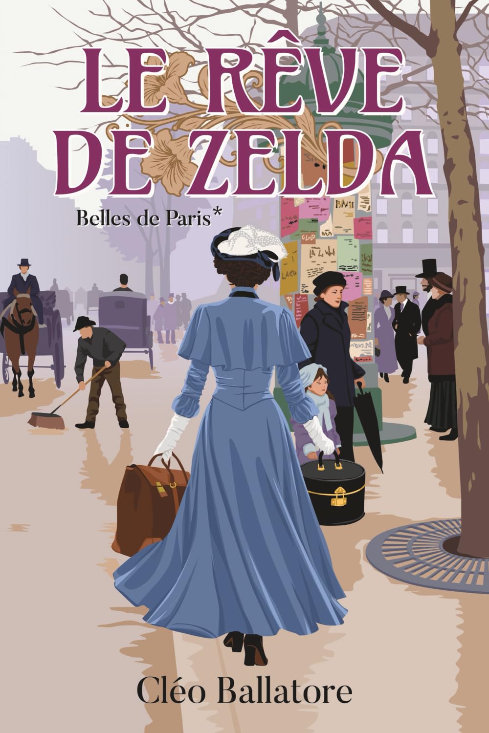 Le rêve de Zelda: Une femme éprise de liberté, un amour impossible dans le Paris de 1900: 1 (La saga historique des Belles de Paris)