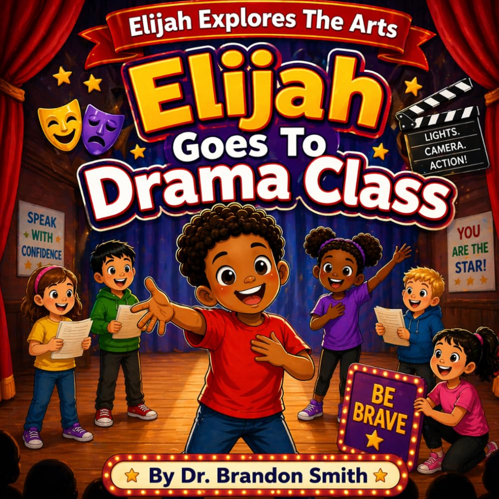 Elijah Goes To Drama Class: 3 (Elijah Explores The Arts)