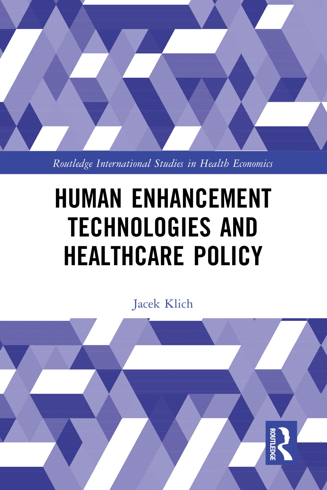 Human Enhancement Technologies and Healthcare Policy (Routledge International Studies in Health Economics)