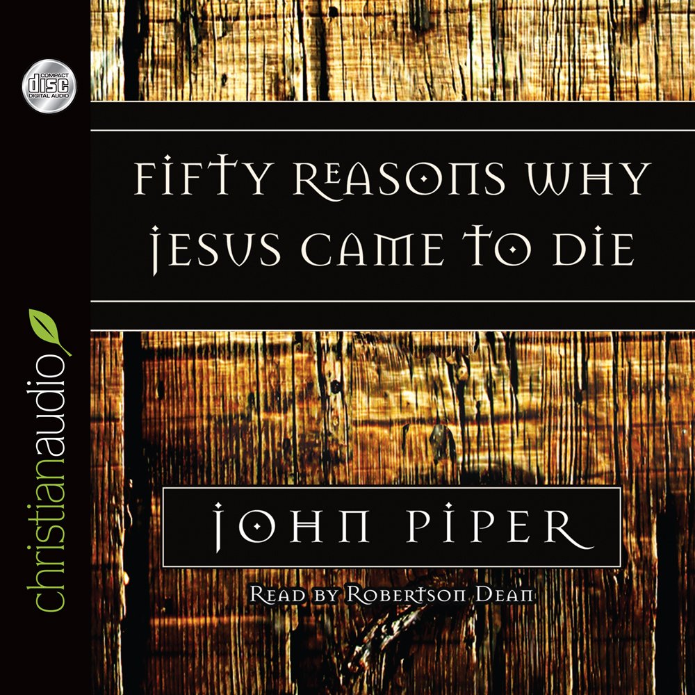 Fifty Reasons Why Jesus Came to Die John Piper 9781596446243