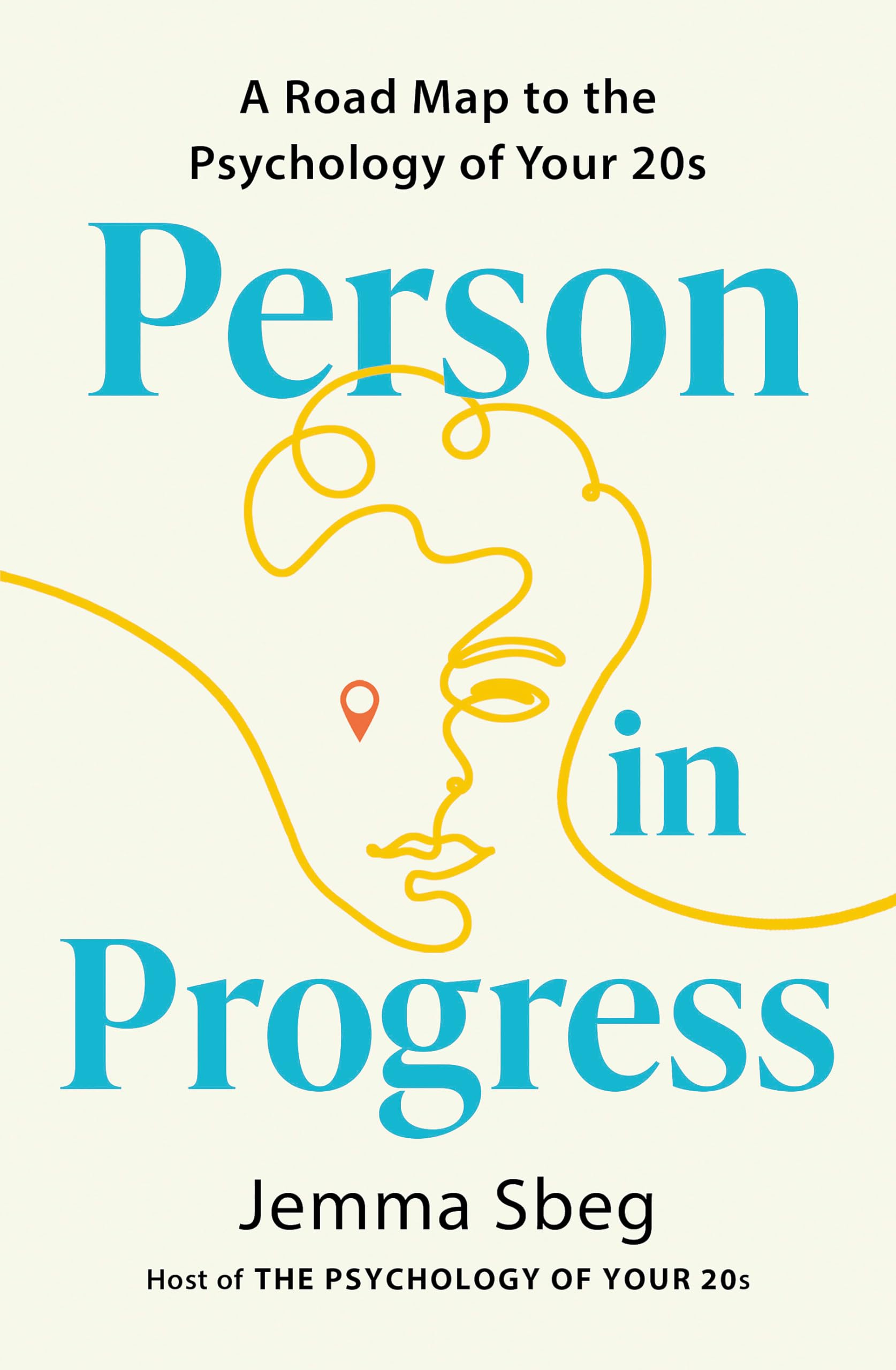 Person in Progress: A Roadmap to the Psychology of Your 20s
