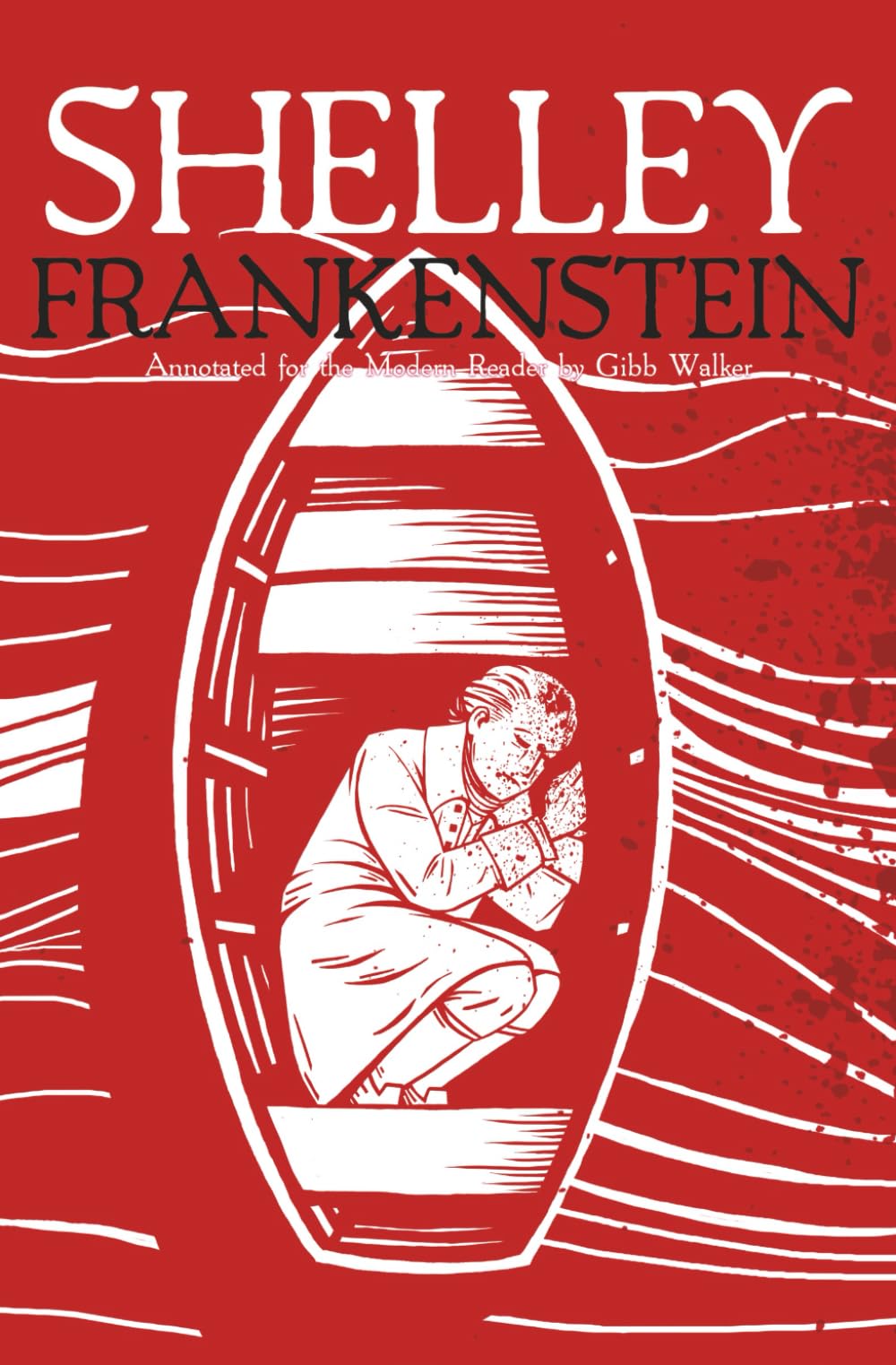 Frankenstein, or, The Modern Prometheus: Annotated for the Modern Reader by Gibb Walker