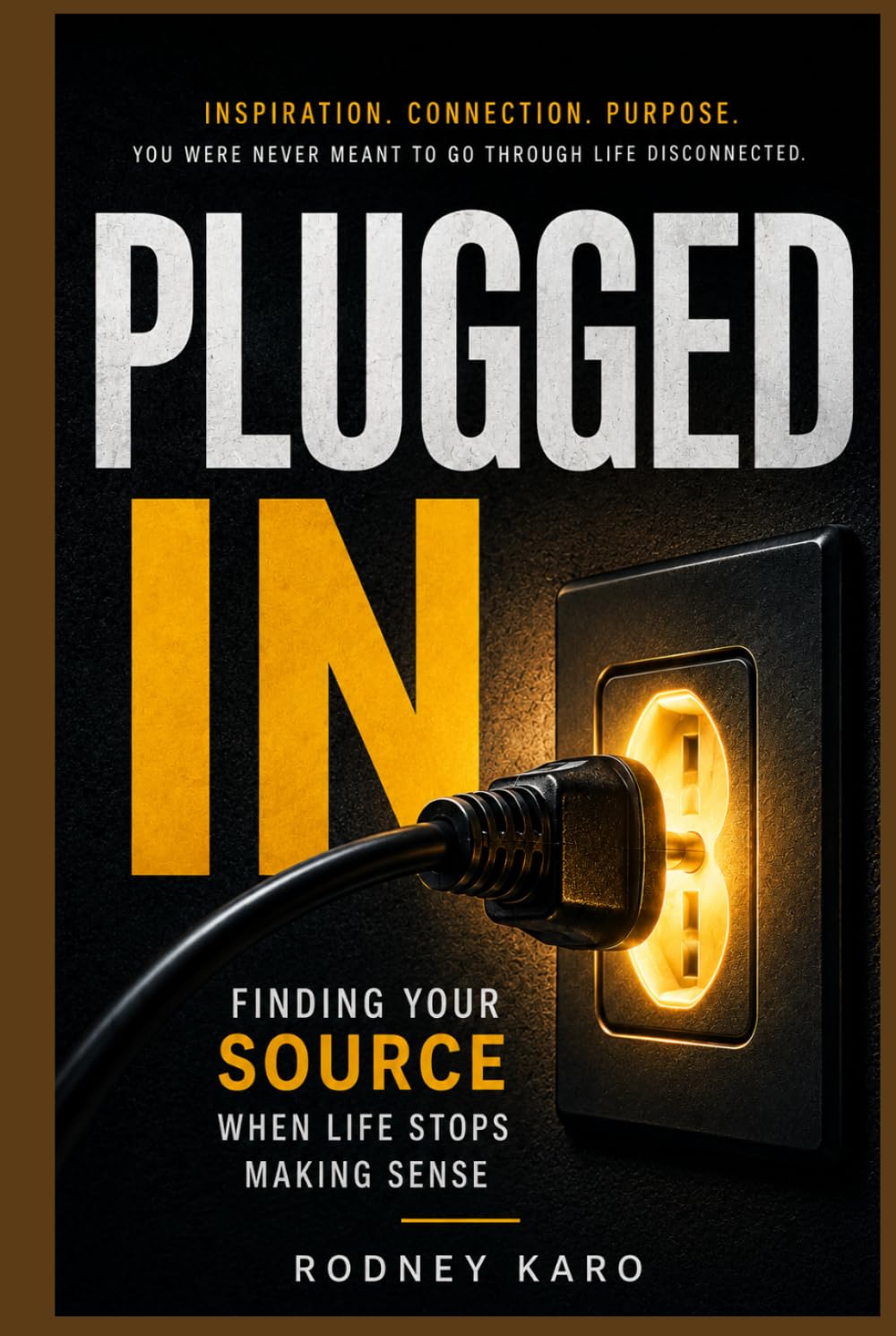 PLUGGED IN: Finding Your Source When Life Stops Making Sense