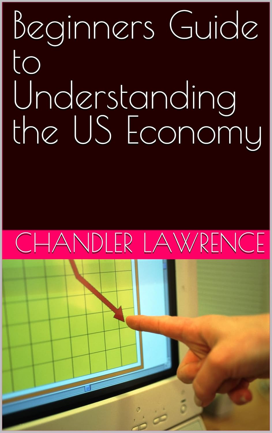 Beginners Guide to Understanding the US Economy eBook