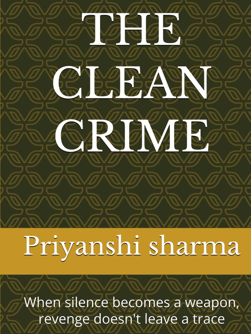 THE CLEAN CRIME: When silence becomes a weapon, revenge doesn't leave a trace