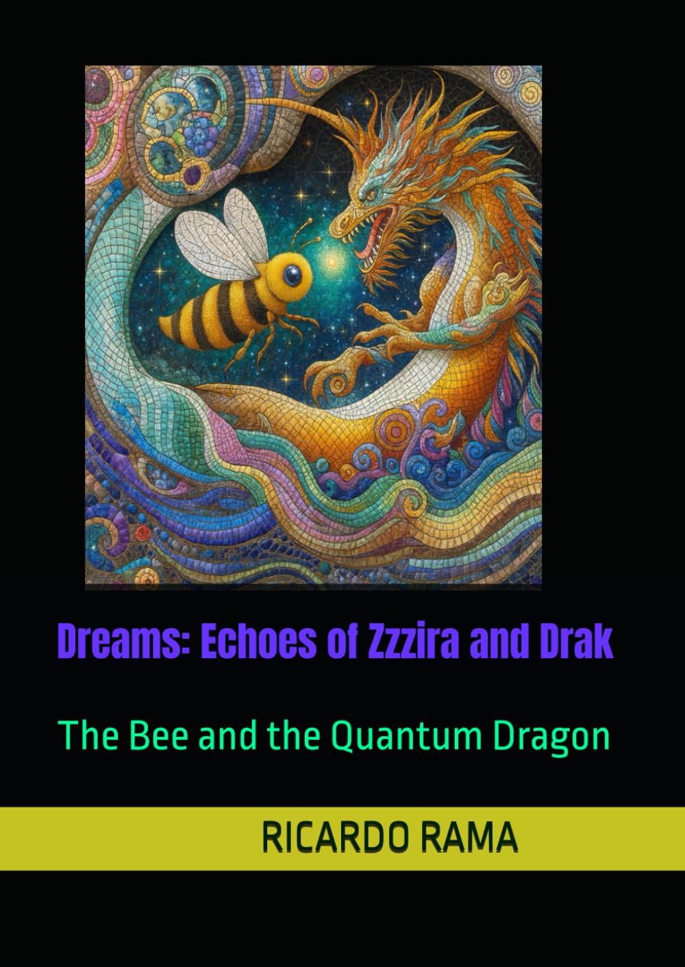 Dreams: Echoes of Zzzira and Drak: The Bee and the Quantum Dragon (The Dream Chronicles of Zzzira and Drak)