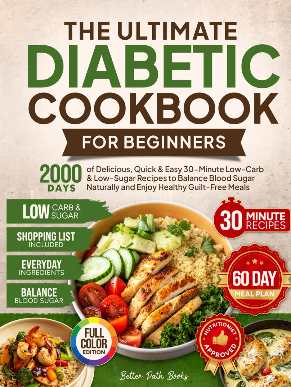 The Ultimate Diabetic Cookbook for Beginners: 2000 Days of Delicious Quick & Easy 30-Minute Low-Carb & Low-Sugar Recipes to Balance Blood Sugar ... 60