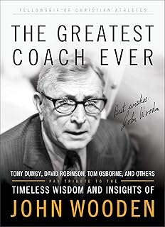 The Greatest Coach Ever: Timeless Wisdom and Insights of John Wooden (The Heart of a Coach Series)