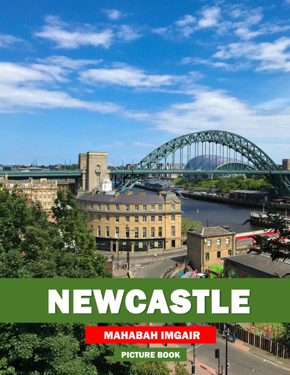 Newcastle: A Stunning Coffee Table Photo Book for Travel and Tourism Enthusiasts